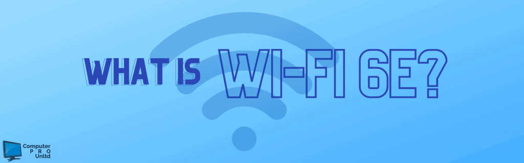 CPROU Blog Post-WIFI-6E