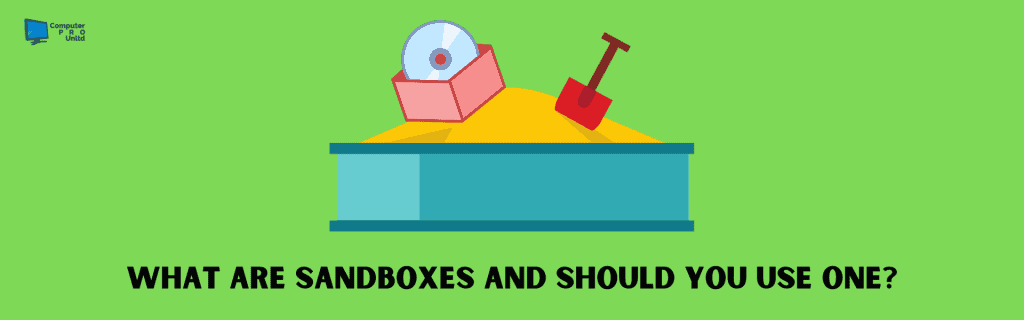 What are Sandboxes and should you use one