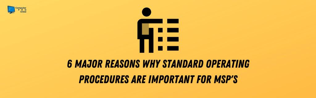 6 Major Reasons Why Standard Operating Procedures Are Important for MSP’S
