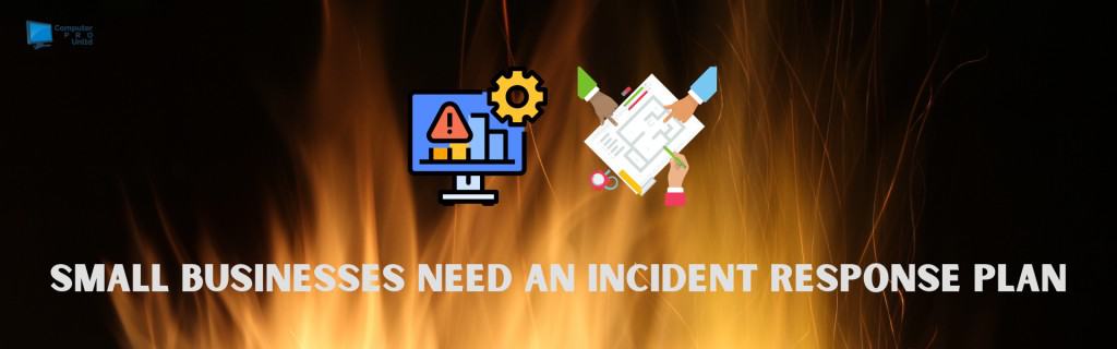 Small businesses need an incident response plan