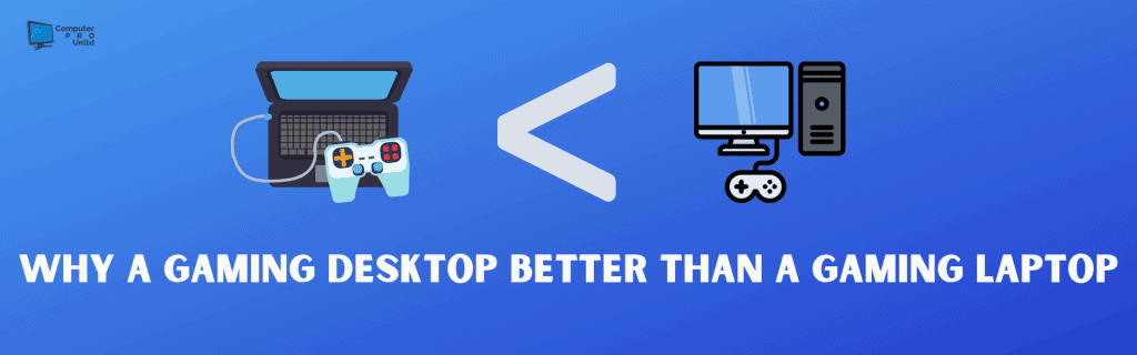 Why a Gaming Desktop Better Than a Gaming Laptop