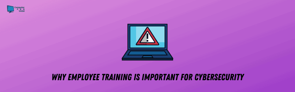 Why Employee Training Is Important for Cybersecurity