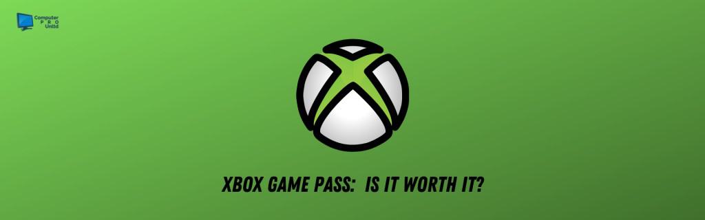 XBOX Game Pass Is it Worth It