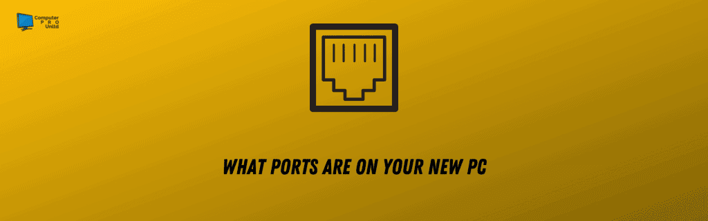 What Ports Are On Your PC