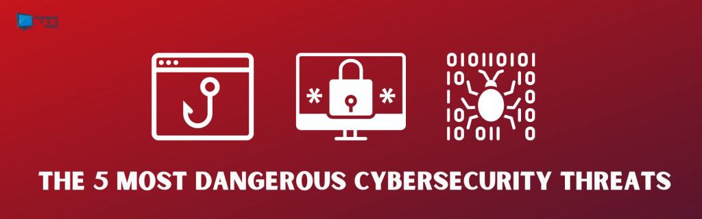 dangerous-cybersecurity-threats