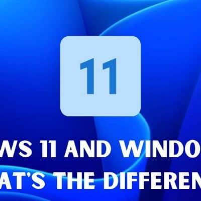 Windows 11 and Windows 10 : What’s the Difference?