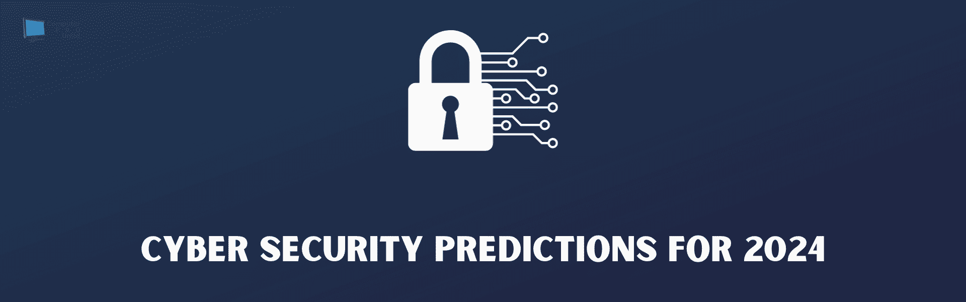 Cybersecurity Predictions for 2024 Computer PRO Unltd.