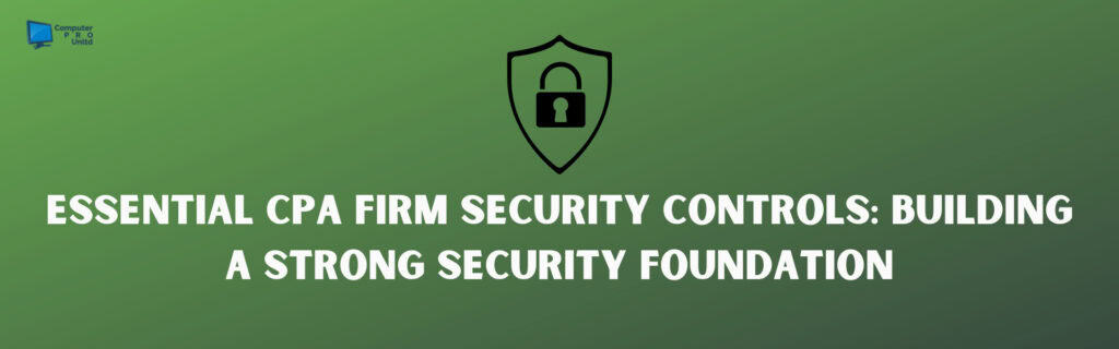 Essential CPA Firm Security Controls Building a Strong Security Foundation