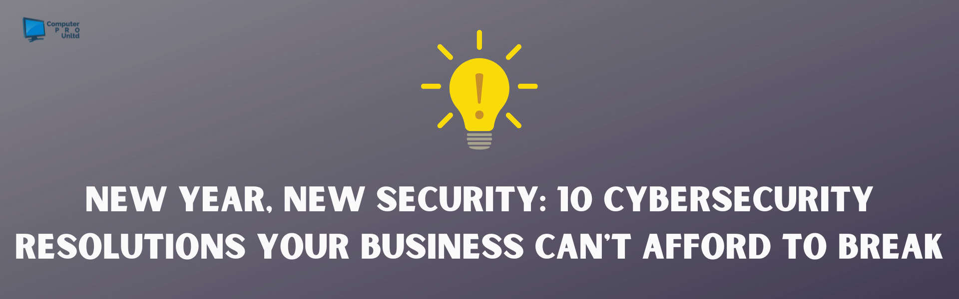 New Year, New Security 10 Cybersecurity Resolutions Your Business Can’t Afford to Break